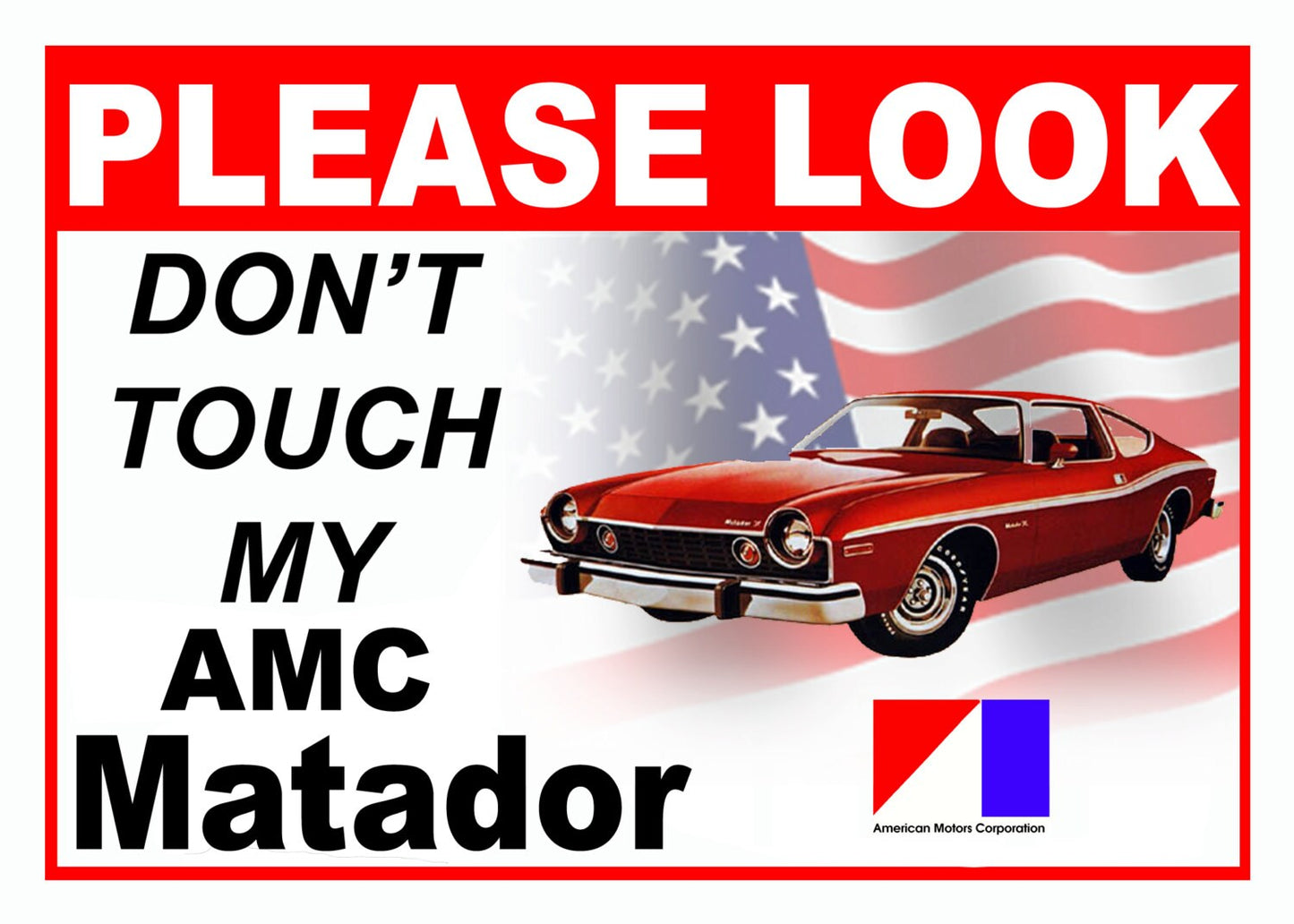 AMC Matador Please Look Don't Touch Car Show Sign - 5x7 Aluminum