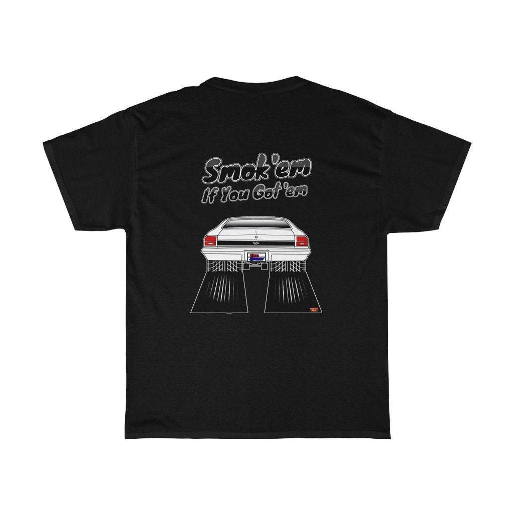 69 Chevelle T-Shirt - Smokem if You Gotem - Sizes S-5XL