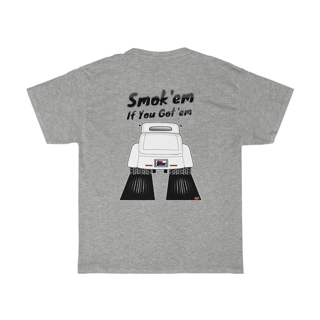 Smoke 'Em if You Got 'Em Street Rod Unisex Heavy Cotton Tee