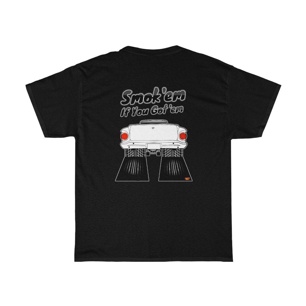 Ford Ranchero T-Shirt - Smoke 'Em if You Got 'Em - Sizes S-5XL