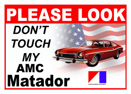 AMC Matador Please Look Don't Touch Car Show Sign - 5x7 Aluminum