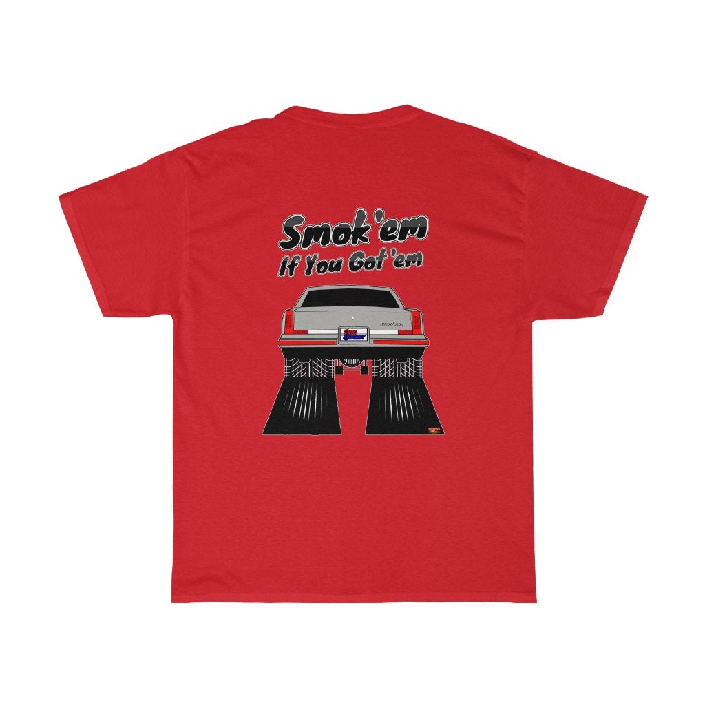 Hurst Oldsmobile Cutlass T-Shirt - Smoke 'Em if You Got 'Em - Sizes S-5XL