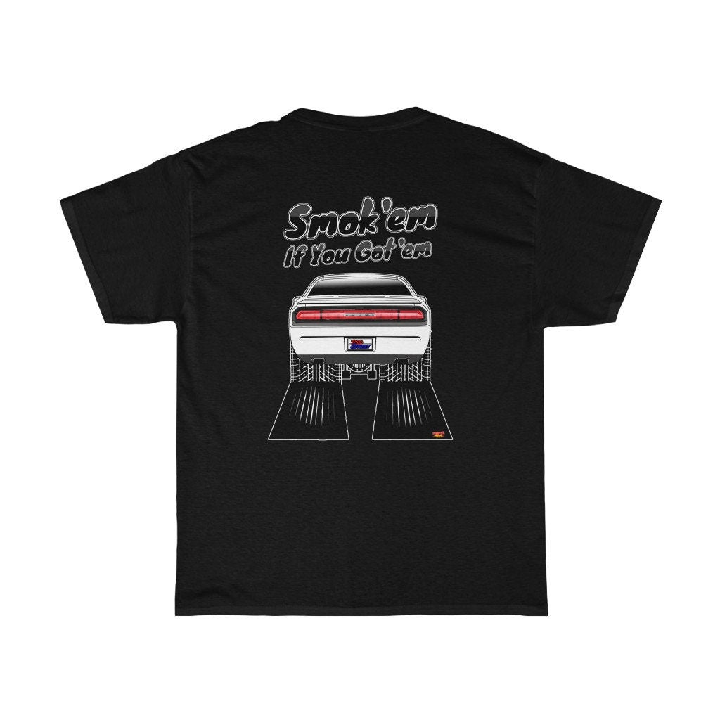2012 Dodge Challenger T-Shirt - Smoke 'Em if You Got 'Em - Sizes S-5XL