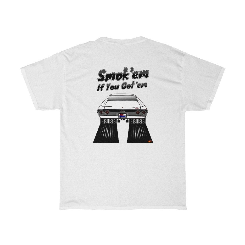 1971 Chevy Chevelle T-Shirt - Smoke 'Em if You Got 'Em - Sizes S-5XL