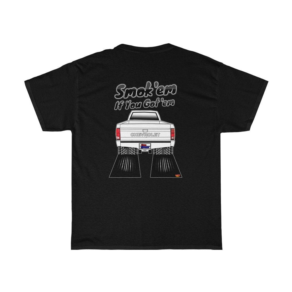 First Gen Chevy S-10 T-Shirt - Smoke 'Em if You Got 'Em - Sizes S-5XL