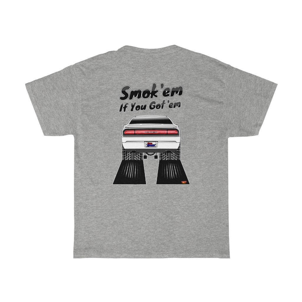 2012 Dodge Challenger T-Shirt - Smoke 'Em if You Got 'Em - Sizes S-5XL