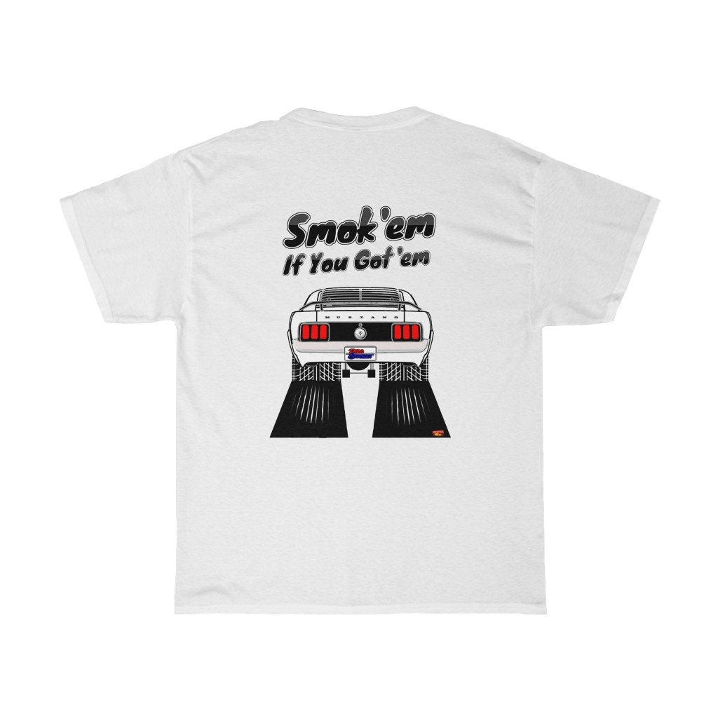 1970 Ford Mustang T-Shirt - Smoke 'Em if You Got 'Em - Sizes S-5XL