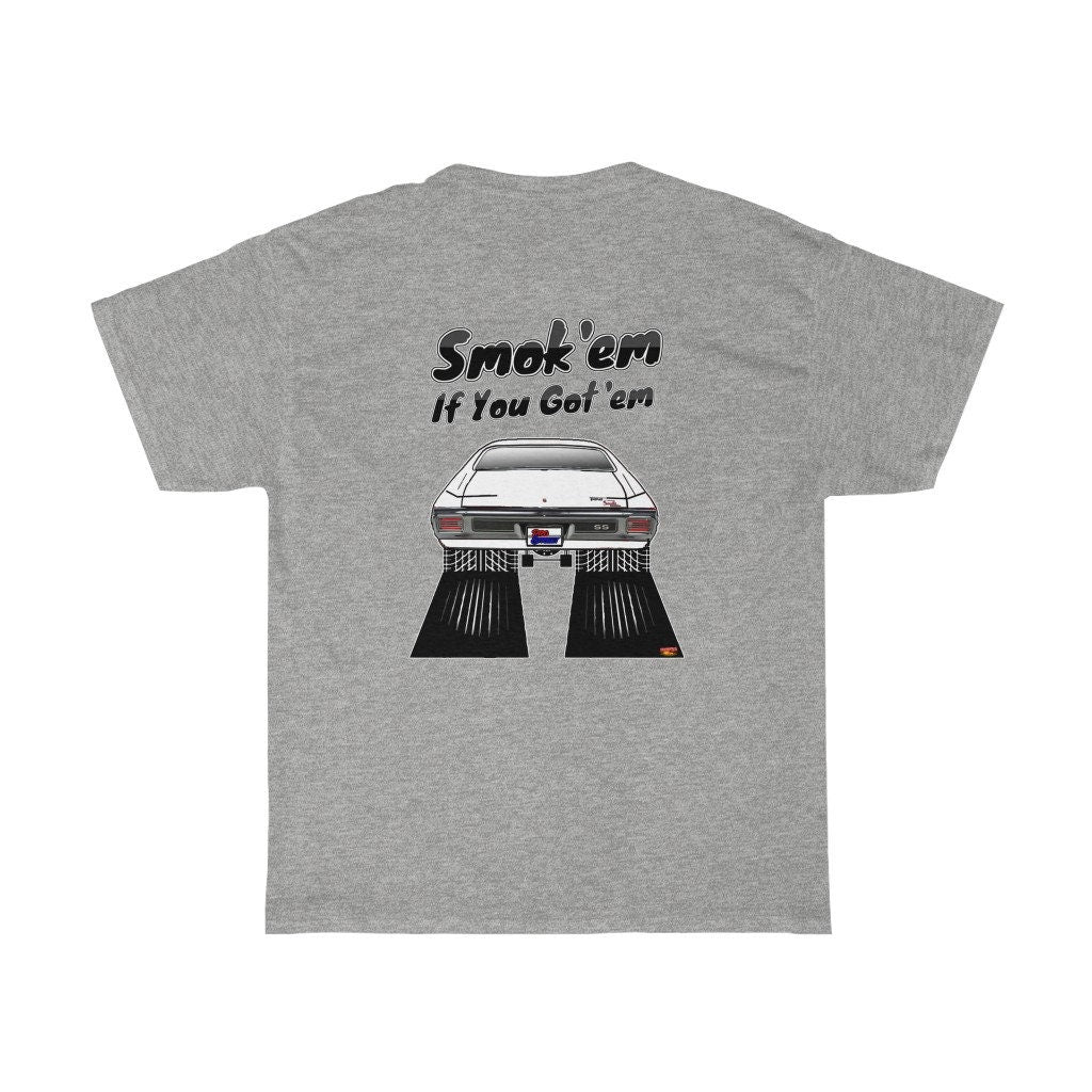 1970 Chevy Chevelle T-Shirt - Smoke 'Em if You Got 'Em - Sizes S-5XL