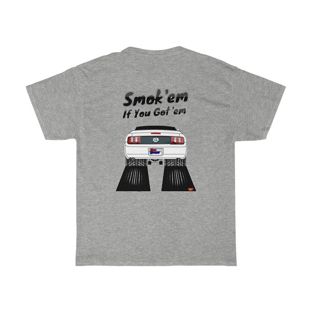 2006 Ford Mustang T-Shirt - Smokem if You Gotem - Sizes S-5XL