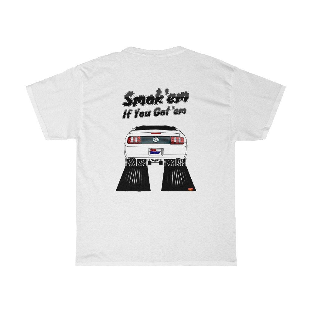 2006 Ford Mustang T-Shirt - Smokem if You Gotem - Sizes S-5XL