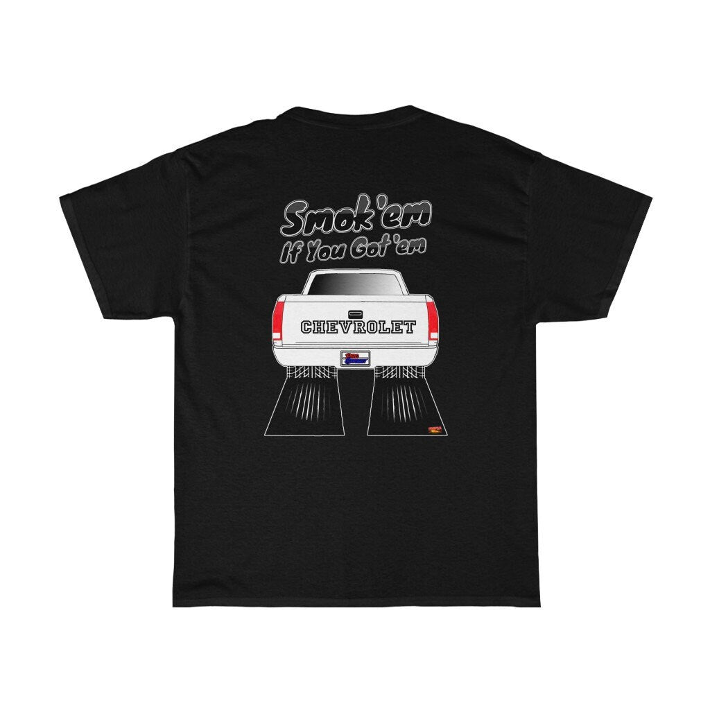 1988-Up Chevy Pickup T-Shirt - Smoke 'Em if You Got 'Em - Sizes S-5XL