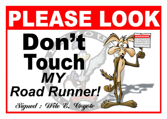 Please Look Don't Touch - 5x7 Aluminum Car Show Sign - Plymouth Road Runner