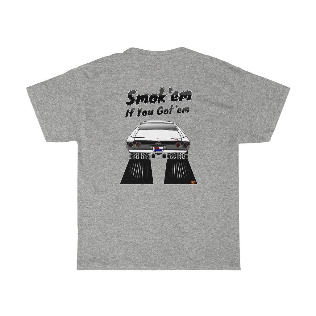 1971 Chevy Chevelle T-Shirt - Smoke 'Em if You Got 'Em - Sizes S-5XL