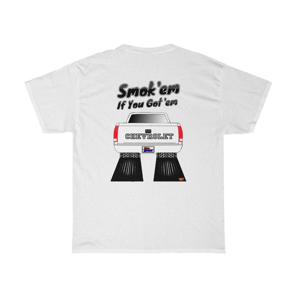1988-Up Chevy Pickup T-Shirt - Smoke 'Em if You Got 'Em - Sizes S-5XL