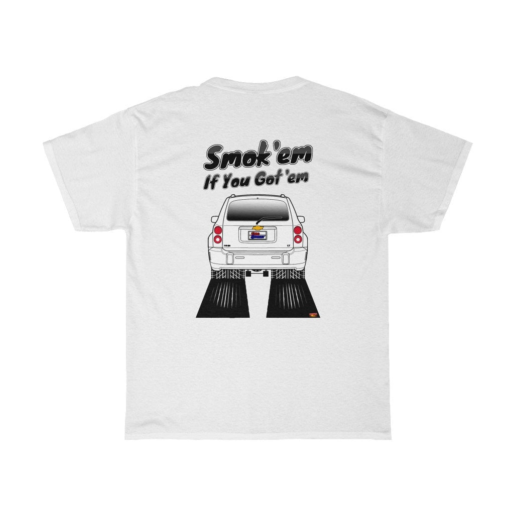 Chevy HHR T-Shirt - Smoke 'Em if You Got 'Em - Sizes S-5XL