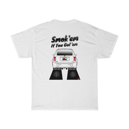 Chevy HHR T-Shirt - Smoke 'Em if You Got 'Em - Sizes S-5XL