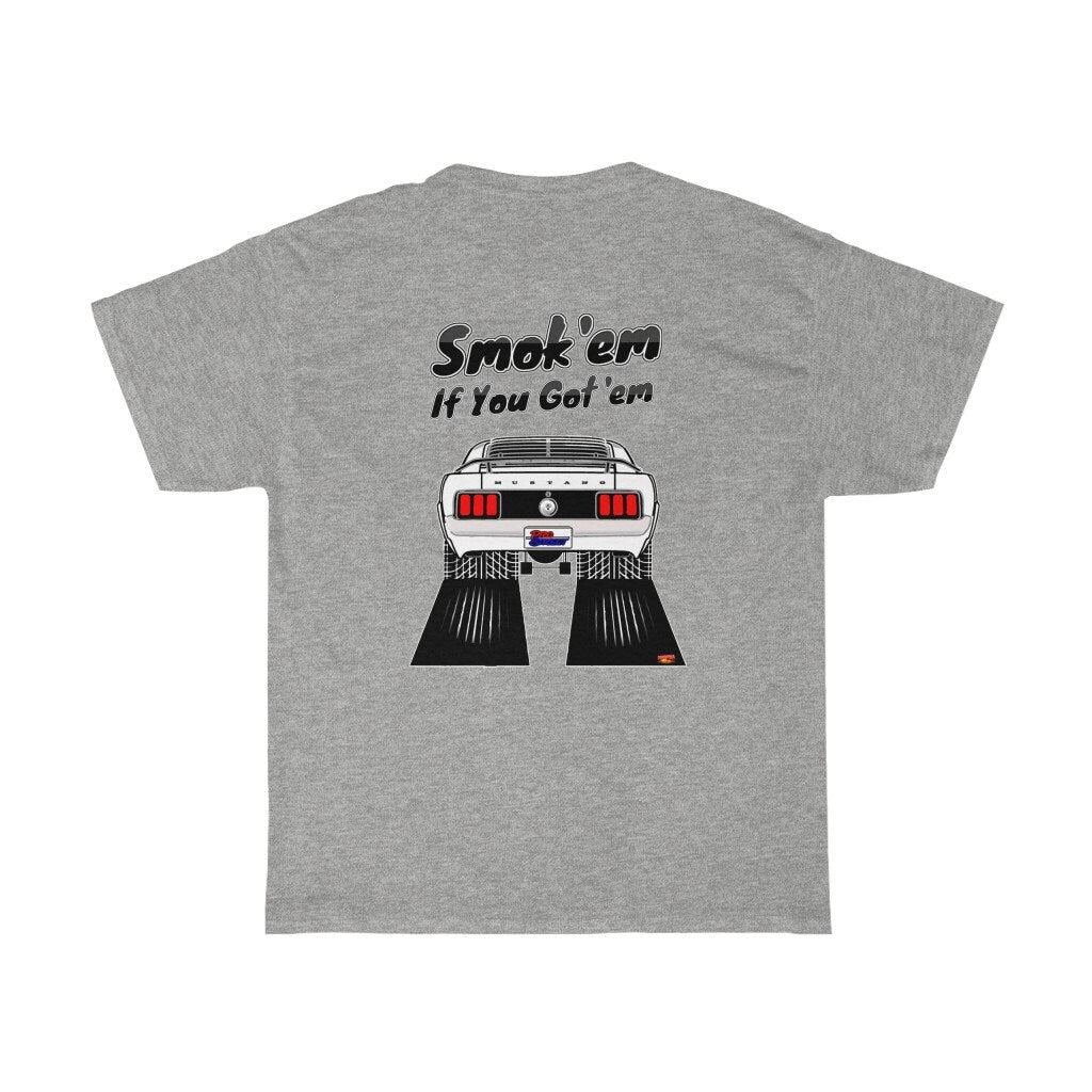 1970 Ford Mustang T-Shirt - Smoke 'Em if You Got 'Em - Sizes S-5XL