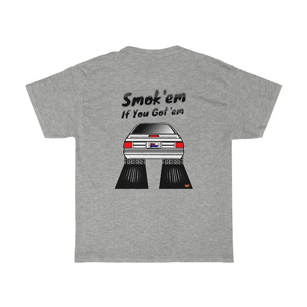 Fox Body Mustang T-Shirt - Smoke 'Em if You Got 'Em - Sizes S-5XL