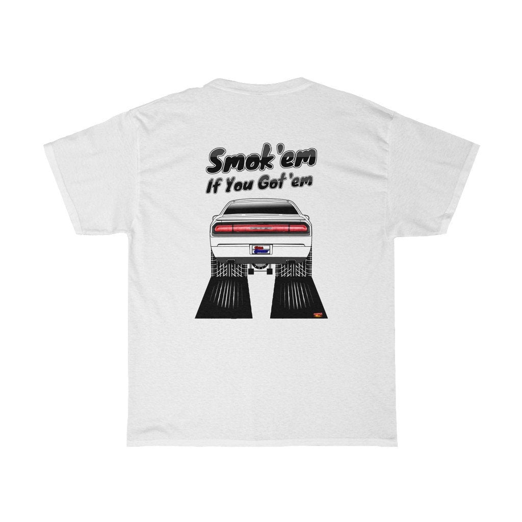 2012 Dodge Challenger T-Shirt - Smoke 'Em if You Got 'Em - Sizes S-5XL