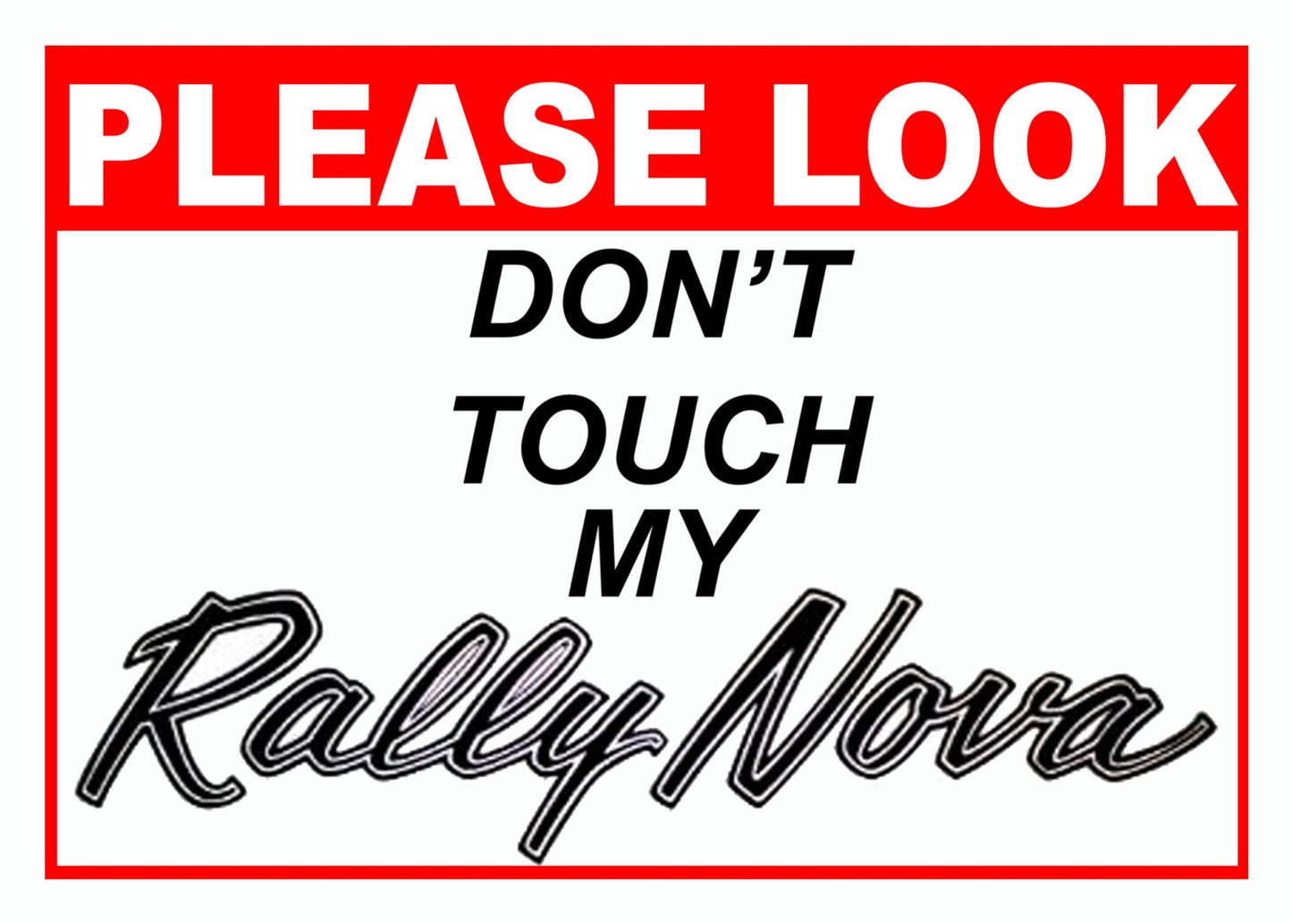 Rally Nova Please Look Don't Touch Car Show Sign - 5x7 Aluminum
