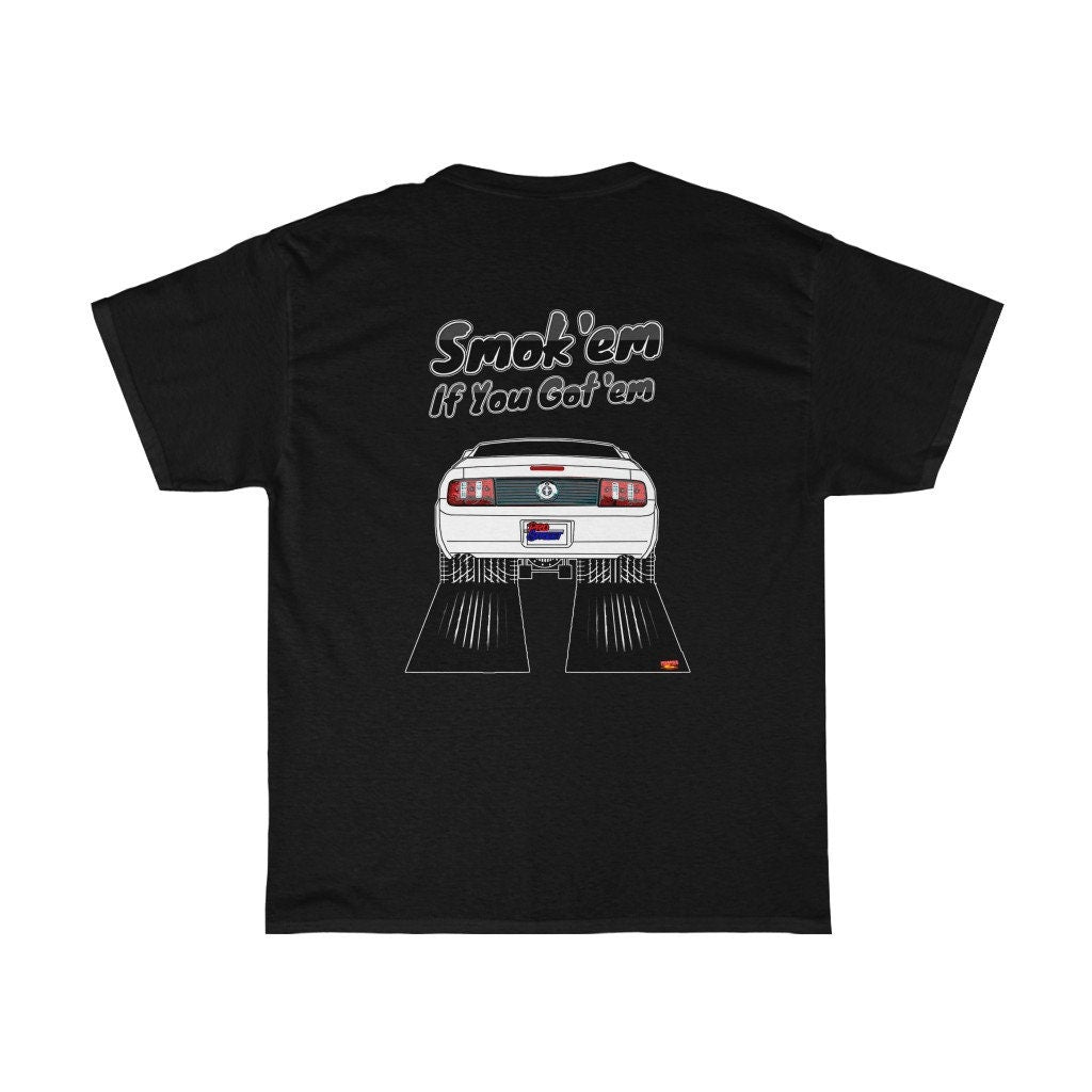 2006 Ford Mustang T-Shirt - Smokem if You Gotem - Sizes S-5XL
