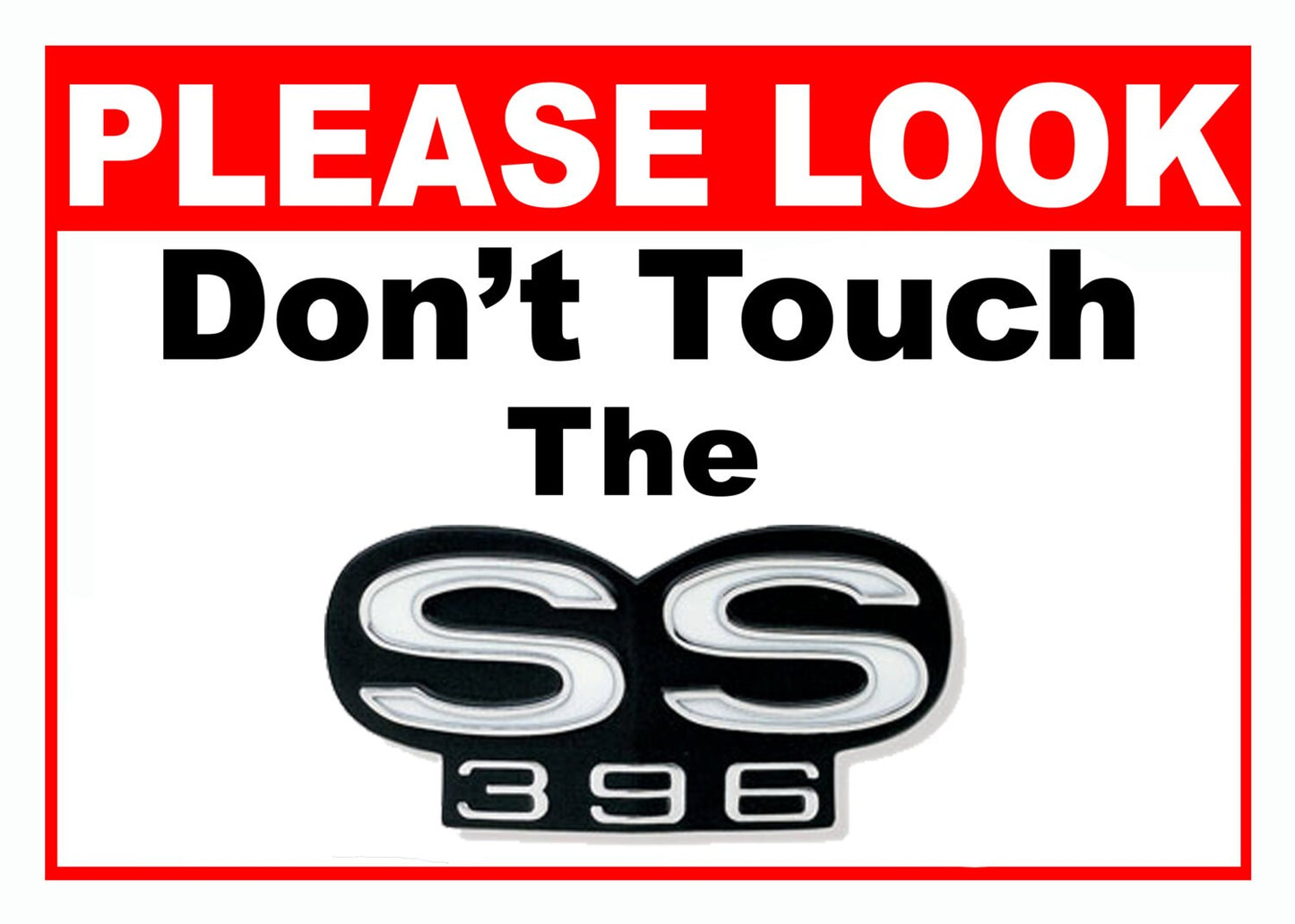 Please Look Don't Touch - 5x7 Aluminum Car Show Sign - SS 396 Chevelle