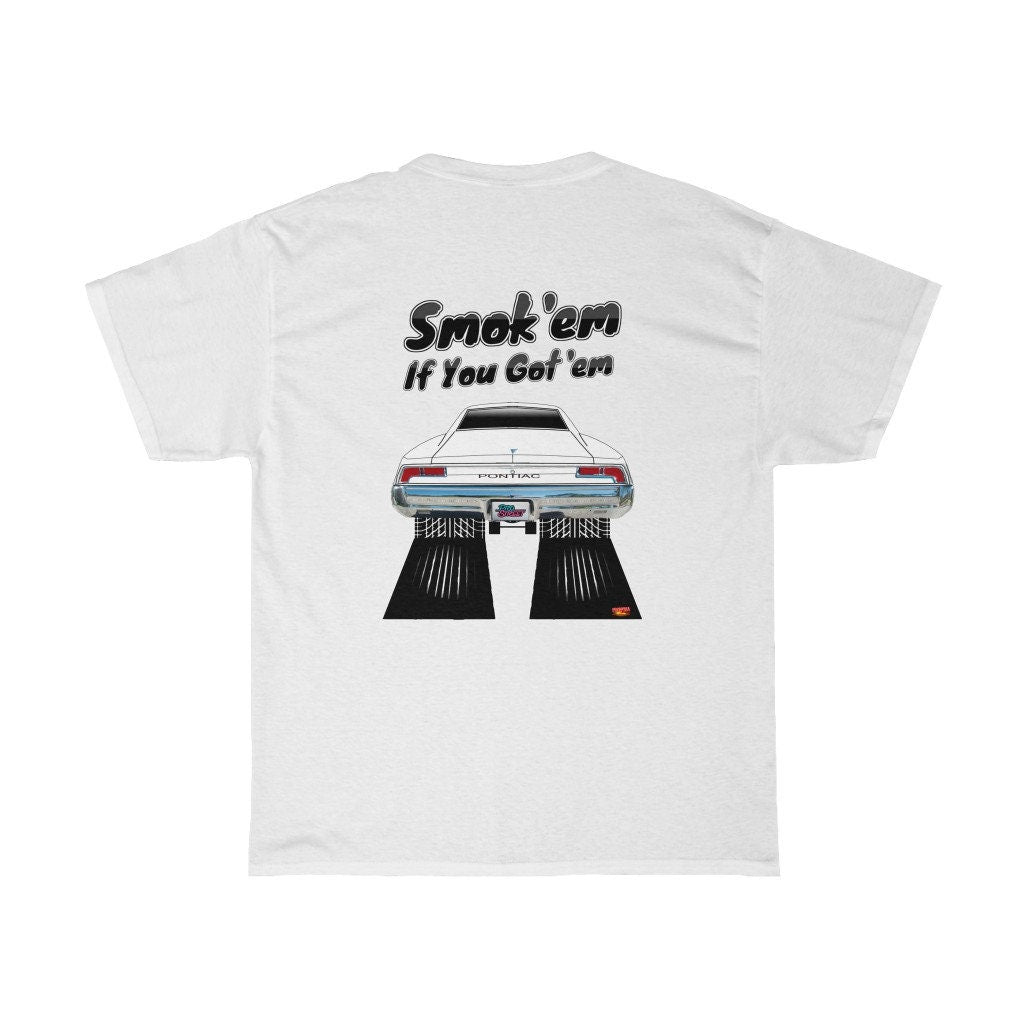 67 Pontiac Catalina T-Shirt - Smokem if You Gotem - Sizes S-5XL