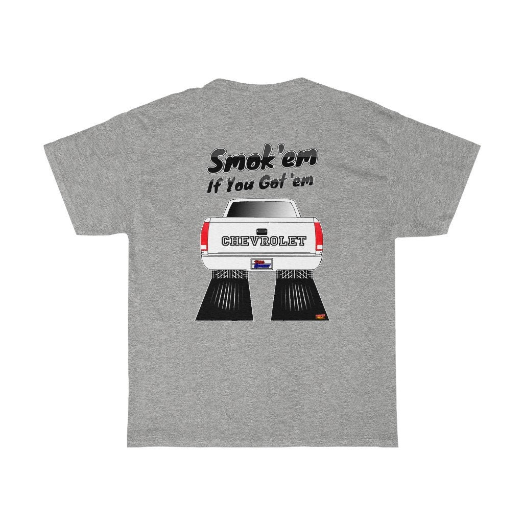 1988-Up Chevy Pickup T-Shirt - Smoke 'Em if You Got 'Em - Sizes S-5XL