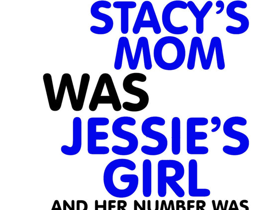 What if Stacy's Mom was Jessie's Girl and Her Number was 867-5309